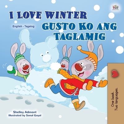 I Love Winter (English Tagalog Bilingual Book for Kids): Filipino children's book - English Tagalog Bilingual Collection - Shelley Admont - Books - Kidkiddos Books Ltd. - 9781525942556 - December 2, 2020