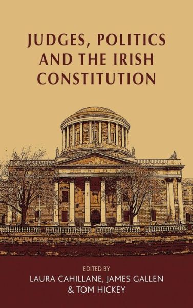 Cover for Judges, Politics and the Irish Constitution (Hardcover Book) (2017)