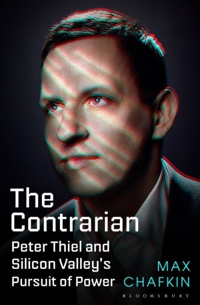Cover for Max Chafkin · The Contrarian: Peter Thiel and Silicon Valley's Pursuit of Power (Hardcover bog) (2021)