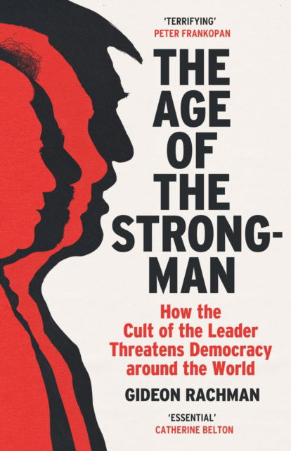 Cover for Gideon Rachman · The Age of The Strongman: How the Cult of the Leader Threatens Democracy around the World (Paperback Book) (2023)