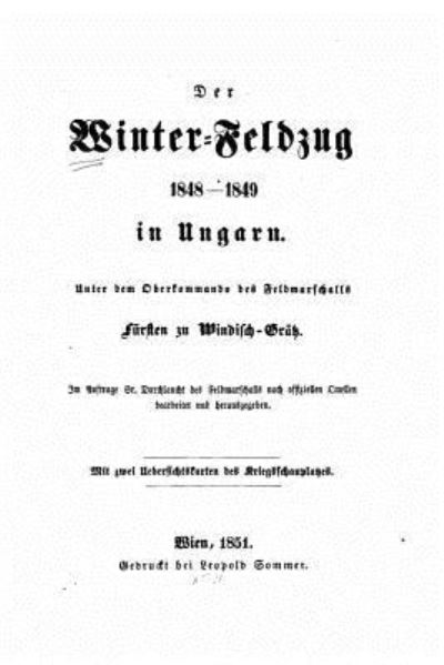 Cover for Ernst Alfred Windisch-Grätz · Der Winter-Feldzug 1848-1849 in Ungarn unter dem Oberkommando des Feldmarschalls Fürsten zu Windisch-Grätz (Pocketbok) (2016)