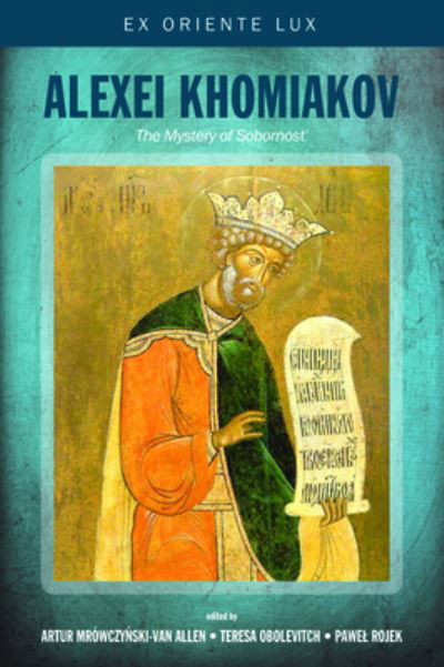 Alexei Khomiakov: The Mystery of Sobornost' - Ex Oriente Lux - Artur Mrowczynski-Van Allen - Bøger - Pickwick Publications - 9781532661556 - 10. juli 2019