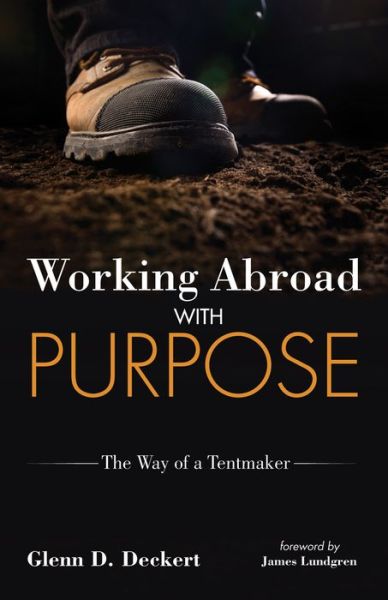 Cover for Glenn D Deckert · Working Abroad with Purpose: The Way of a Tentmaker (Paperback Book) (2019)