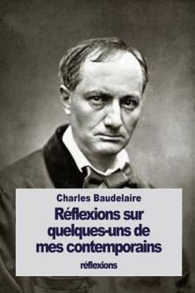 Cover for Charles Baudelaire · Reflexions sur quelques-uns de mes contemporains (Paperback Bog) (2016)