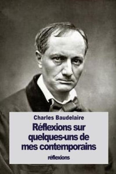 Cover for Charles Baudelaire · Reflexions sur quelques-uns de mes contemporains (Taschenbuch) (2016)