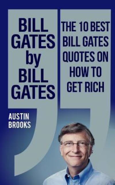 Cover for Austin Brooks · Bill Gates by Bill Gates (Paperback Book) (2016)