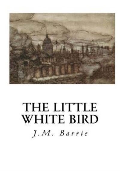 Cover for James Matthew Barrie · The Little White Bird (Taschenbuch) (2016)