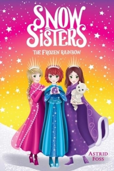 Frozen Rainbow - Astrid Foss - Books - Simon & Schuster Children's Publishing - 9781534443556 - April 27, 2021