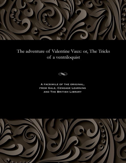 The Adventure of Valentine Vaux - Timothy Portwine - Kirjat - Gale and the British Library - 9781535800556 - perjantai 13. joulukuuta 1901