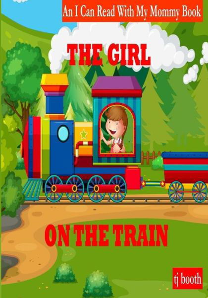 The Girl on the Train - Tj Booth - Bøker - Createspace Independent Publishing Platf - 9781537567556 - 8. september 2016