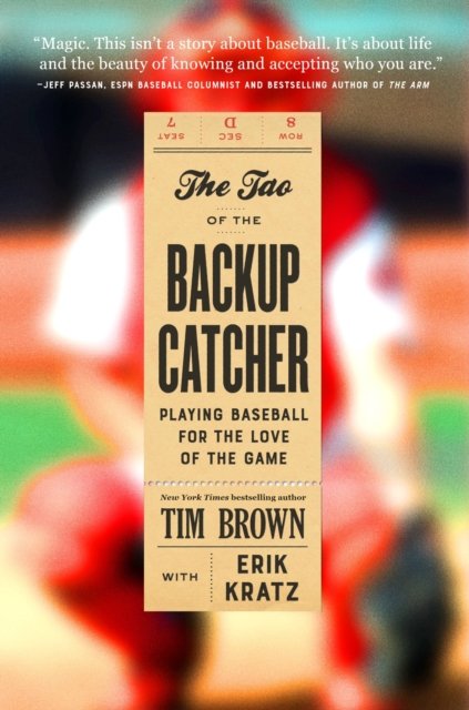 Cover for Tim Brown · The Tao of the Backup Catcher : Playing Baseball for the Love of the Game (Hardcover Book) (2023)