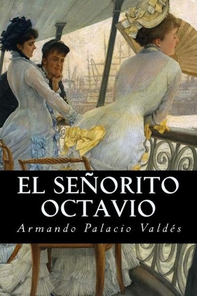 Cover for Armando Palacio Valdes · El senorito Octavio (Paperback Book) (2016)