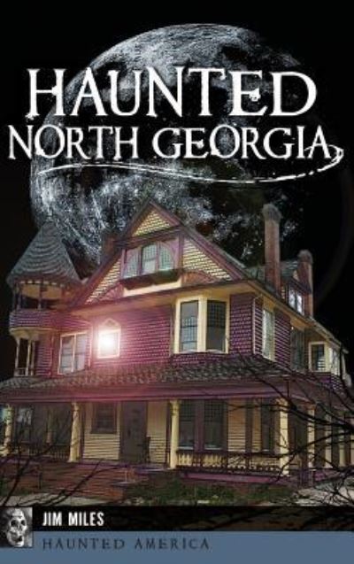 Cover for Jim Miles · Haunted North Georgia (Hardcover Book) (2017)