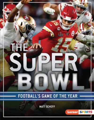 Super Bowl Football's Game of the Year - Matt Scheff - Książki - Lerner Publishing Group - 9781541597556 - 1 sierpnia 2020