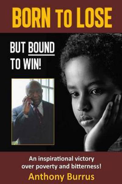 Anthony Burrus · Born to Lose, But Bound to Win (Paperback Bog) (2017)