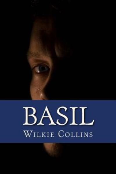 Basil - Wilkie Collins - Livres - Createspace Independent Publishing Platf - 9781542798556 - 28 janvier 2017