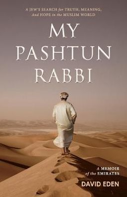 Cover for David Eden · My Pashtun Rabbi: A Jew's Search for Truth, Meaning, And Hope in the Muslim World (Paperback Book) (2018)