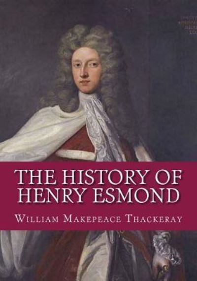 Cover for William Makepeace Thackeray · The History of Henry Esmond (Paperback Book) (2017)