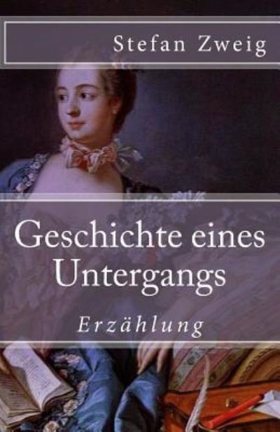 Cover for Stefan Zweig · Geschichte eines Untergangs (Paperback Bog) (2017)