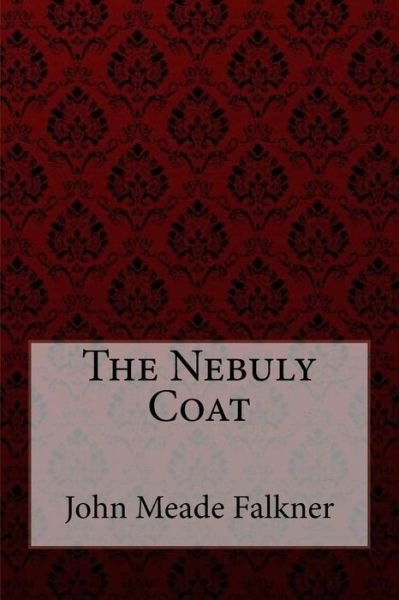 Cover for John Meade Falkner · The Nebuly Coat John Meade Falkner (Pocketbok) (2017)