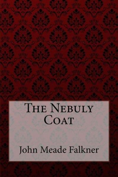 Cover for John Meade Falkner · The Nebuly Coat John Meade Falkner (Paperback Bog) (2017)