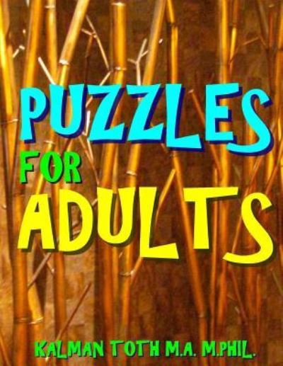 Puzzles for Adults - Kalman Toth M a M Phil - Bücher - Createspace Independent Publishing Platf - 9781548808556 - 12. Juli 2017