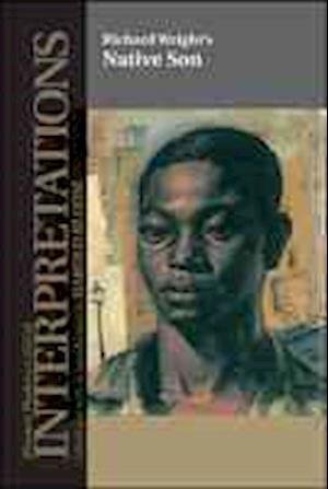 Richard Wright's ""Native Son - Modern Critical Interpretations - Richard Wright - Books - Chelsea House Publishers - 9781555460556 - December 31, 1988