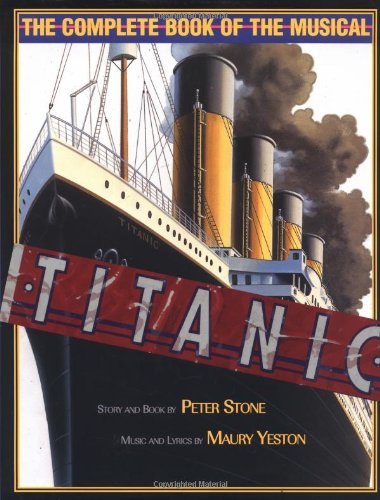 Cover for Peter Stone · Titanic: the Complete Book of the Musical (Hardcover Book) [1st edition] (2000)