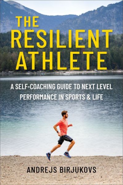 Cover for Andrejs Birjukovs · The Resilient Athlete: A Self-Coaching Guide to Next Level Performance in Sports &amp; Life (Paperback Book) (2023)