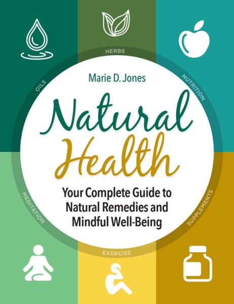 Cover for Marie D. Jones · Natural Health: Your Complete Guide to Natural Remedies and Mindful Well-Being (Pocketbok) (2022)