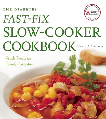 Cover for Nancy S. Hughes · The Diabetes Fast-Fix Slow-Cooker Cookbook: Fresh Twists on Family Favorites (Paperback Book) (2014)