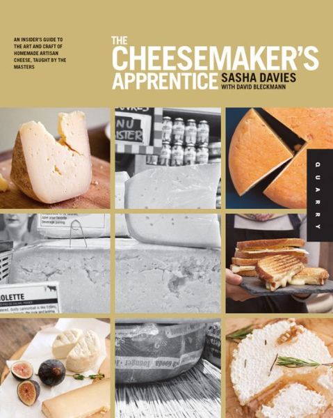 Cover for Sasha Davies · The Cheesemaker's Apprentice: An Insider's Guide to the Art and Craft of Homemade Artisan Cheese, Taught by the Masters (Paperback Book) (2012)