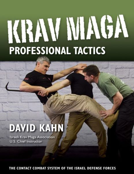 Krav Maga Professional Tactics: The Contact Combat System of the Israeli Martial Arts - David Kahn - Books - YMAA Publication Center - 9781594393556 - May 19, 2016