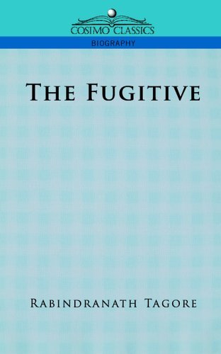 Cover for Rabindranath Tagore · The Fugitive (Cosimo Classics Biography) (Taschenbuch) (2005)