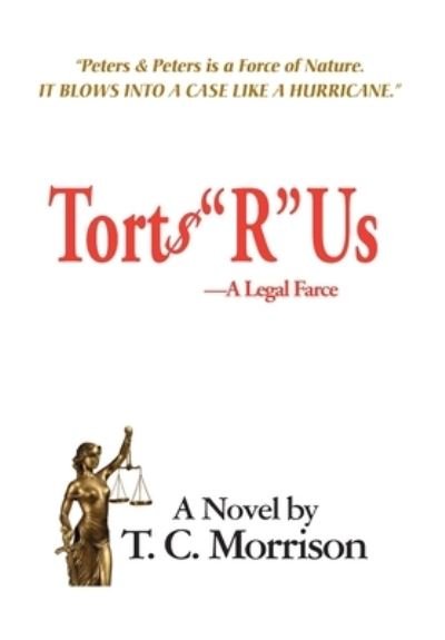 Cover for T C Morrison · Torts &quot;R&quot; Us - A Legal Farce (Hardcover Book) (2020)