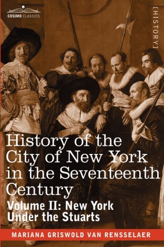 History of the City of New York in the Seventeenth Century, Volume II - Mariana Griswold Van Rensselaer - Kirjat - Cosimo Classics - 9781602063556 - 2013
