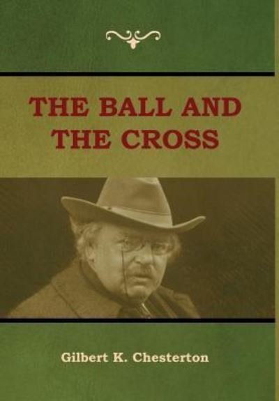 Cover for Gilbert K Chesterton · The Ball and The Cross (Innbunden bok) (2018)
