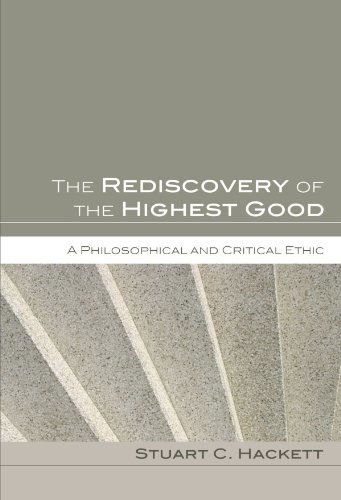 Cover for Stuart C. Hackett · The Rediscovery of the Highest Good: a Philosophical and Critical Ethic (Paperback Book) (2009)