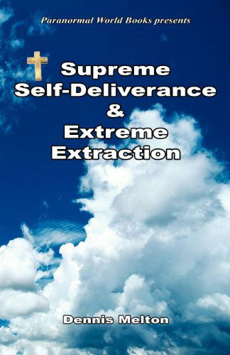 Cover for Dennis Melton · Supreme Self-deliverance &amp; Extreme Extraction (Taschenbuch) (2011)