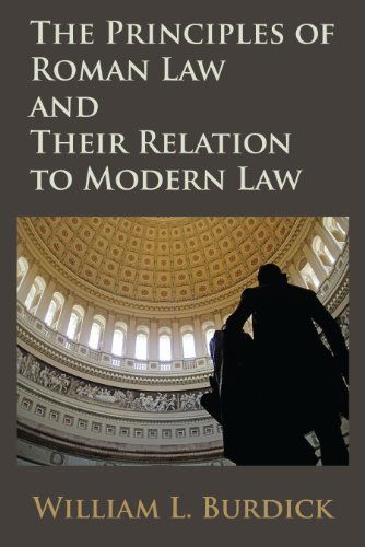 Cover for William L Burdick · The Principles of Roman Law and Their Relation to Modern Law (Paperback Book) (2012)