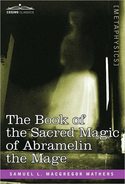 Cover for Samuel L. Macgregor Mathers · The Book of the Sacred Magic of Abramelin the Mage (Hardcover Book) (2010)