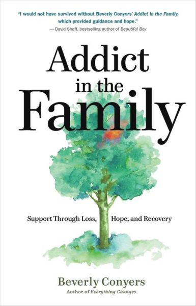 Addict in the Family: Support Through Loss, Hope, and Recovery - Beverly Conyers - Books - Hazelden Information & Educational Servi - 9781616499556 - November 4, 2021