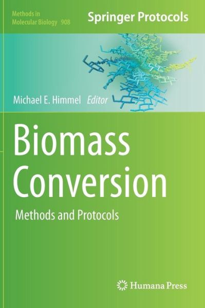 Cover for Michael E Himmel · Biomass Conversion: Methods and Protocols - Methods in Molecular Biology (Hardcover Book) [2012 edition] (2012)