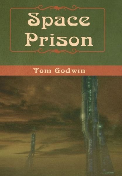 Cover for Tom Godwin · Space Prison (Hardcover Book) (2020)