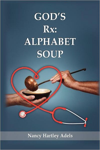 Cover for Nancy Hartley Adels · God's Rx: Alphabet Soup (Paperback Book) (2012)