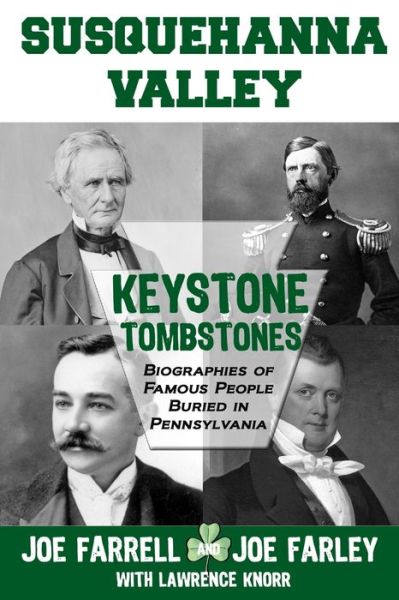 Keystone Tombstones Susquehanna Valley - Joe Farley - Books - Sunbury Press, Inc. - 9781620065556 - April 13, 2015