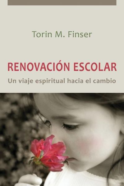 Cover for Torin M. Finser · Renovacin Escolar: Un Viaje Espiritual Hacia El Cambio (Paperback Book) [Spanish edition] (2014)