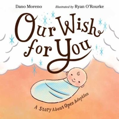 Cover for Dano Moreno · Our Wish for You: A Story About Open Adoption (Hardcover Book) (2023)