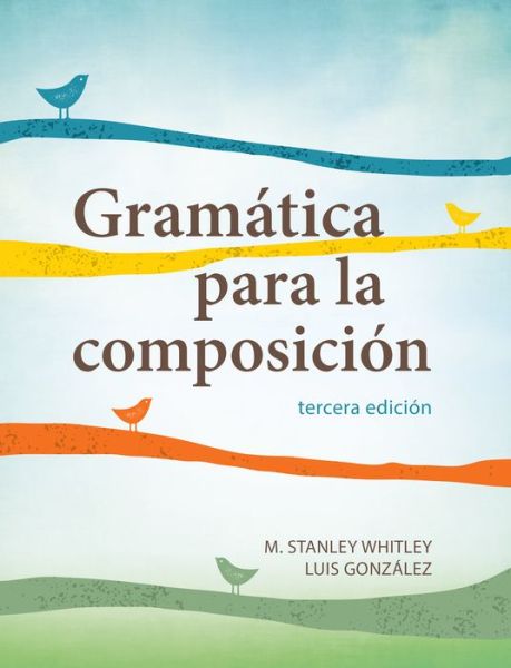 Cover for M. Stanley Whitley · Gramatica para la composicion: tercera edicion (Paperback Book) [Tercera Edicion edition] (2016)