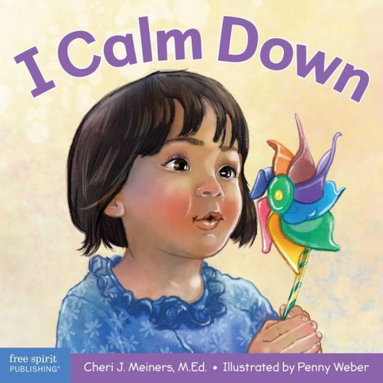 Cover for Cheri J. Meiners · I Calm Down: A book about working through strong emotions - Learning About Me &amp; You Board Books (Board book) (2020)